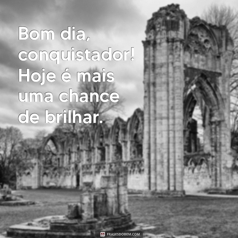 Bom Dia Masculino: Frases Inspiradoras para Começar o Dia com Estilo 