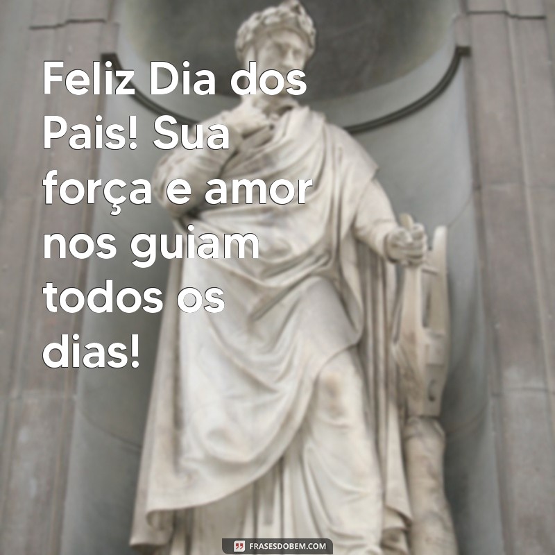 Feliz Dia dos Pais: Mensagens e Frases Inspiradoras para Celebrar essa Data Especial 