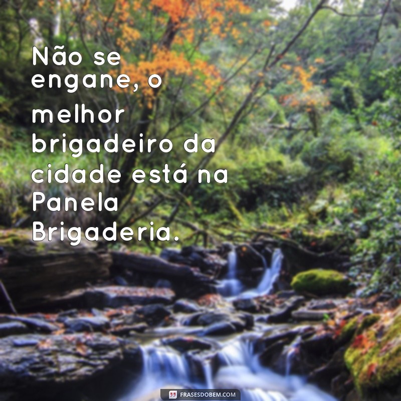 Descubra as melhores frases para decorar sua panela de brigaderia 