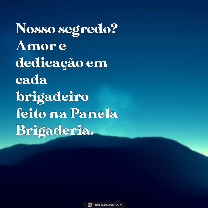 Descubra as melhores frases para decorar sua panela de brigaderia 