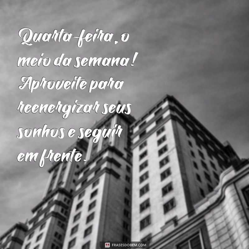 Mensagens Inspiradoras de Bom Dia para Uma Quarta-Feira Produtiva 