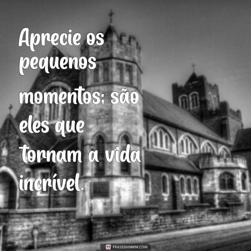 10 Dicas para Curti a Vida ao Máximo e Aproveitar Cada Momento 