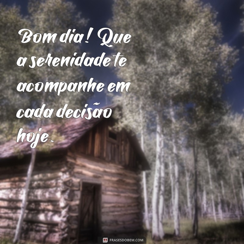 Frases Inspiradoras para Desejar um Bom Dia: Comece o Dia com Positividade 