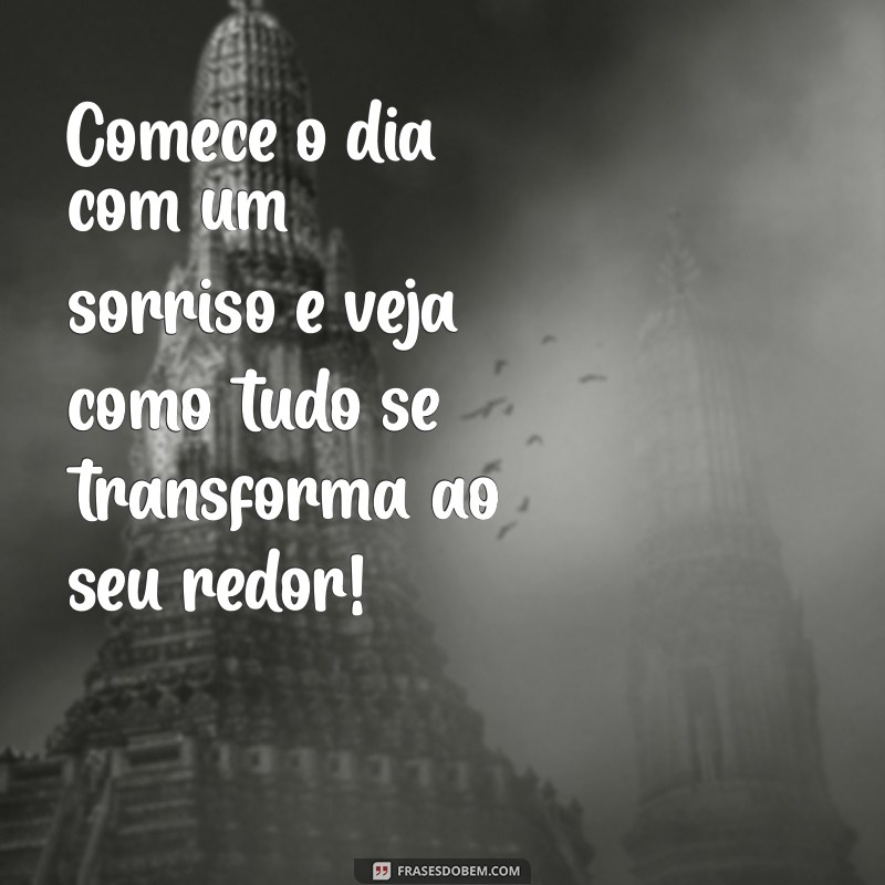 Frases Inspiradoras para Desejar um Bom Dia: Comece o Dia com Positividade 