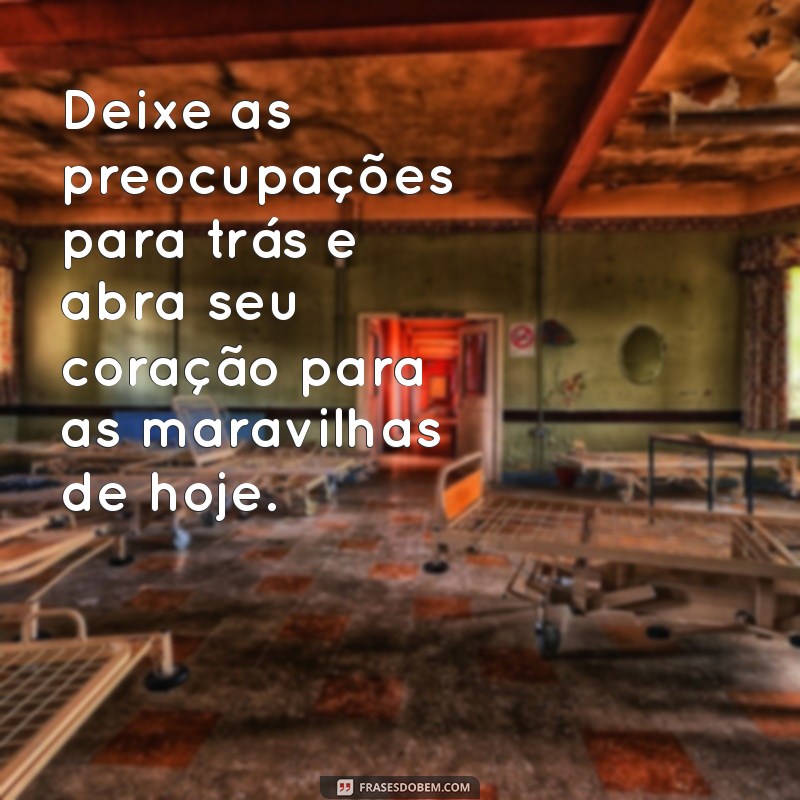 Frases Inspiradoras para Desejar um Bom Dia: Comece o Dia com Positividade 