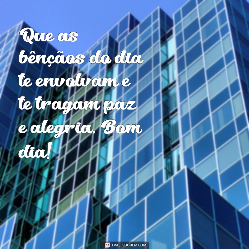 Frases Inspiradoras para Desejar um Bom Dia: Comece o Dia com Positividade 