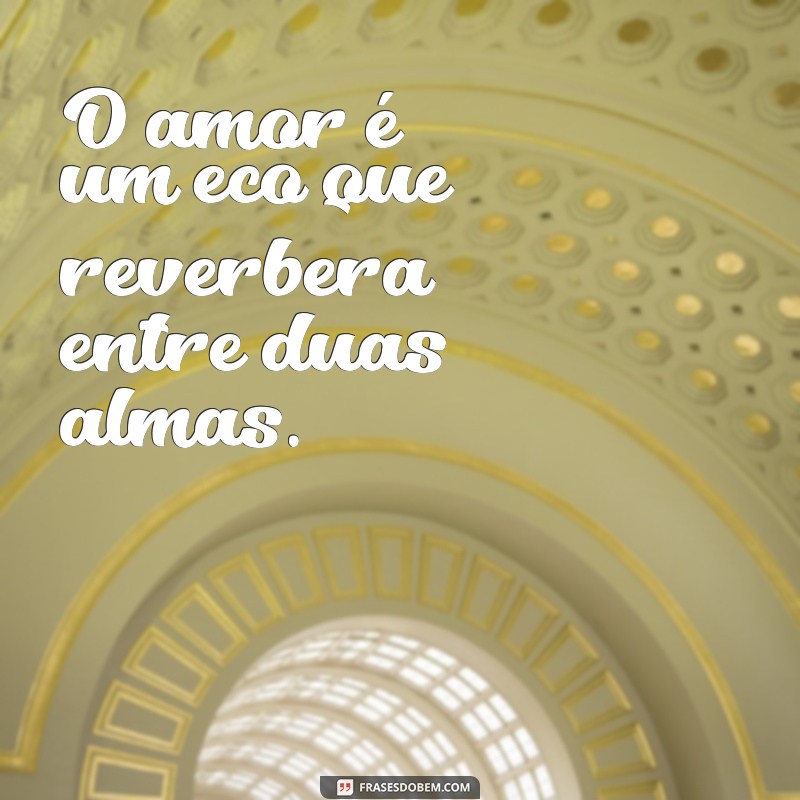 o amor é reciproco O amor é um eco que reverbera entre duas almas.