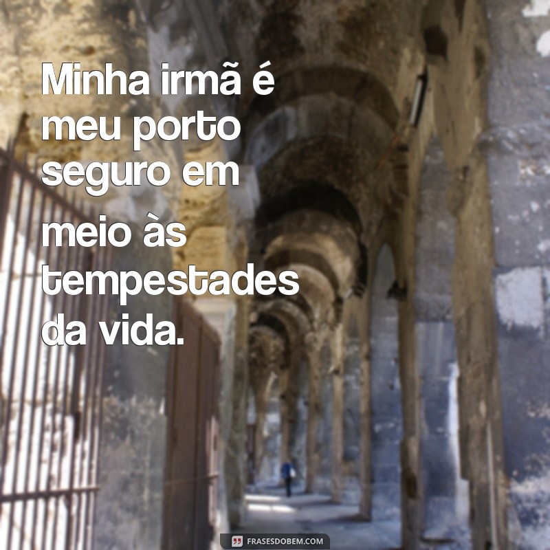 Frases Inspiradoras para Celebrar o Laço com Minha Irmã 