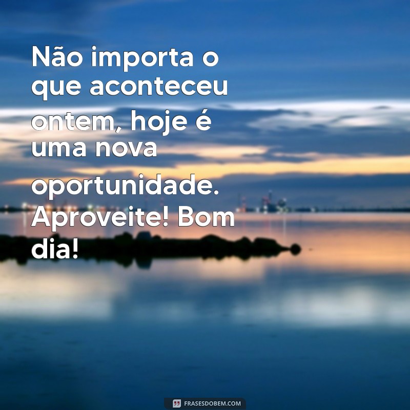 10 Mensagens de Bom Dia Impactantes para Inspirar Seu Dia 