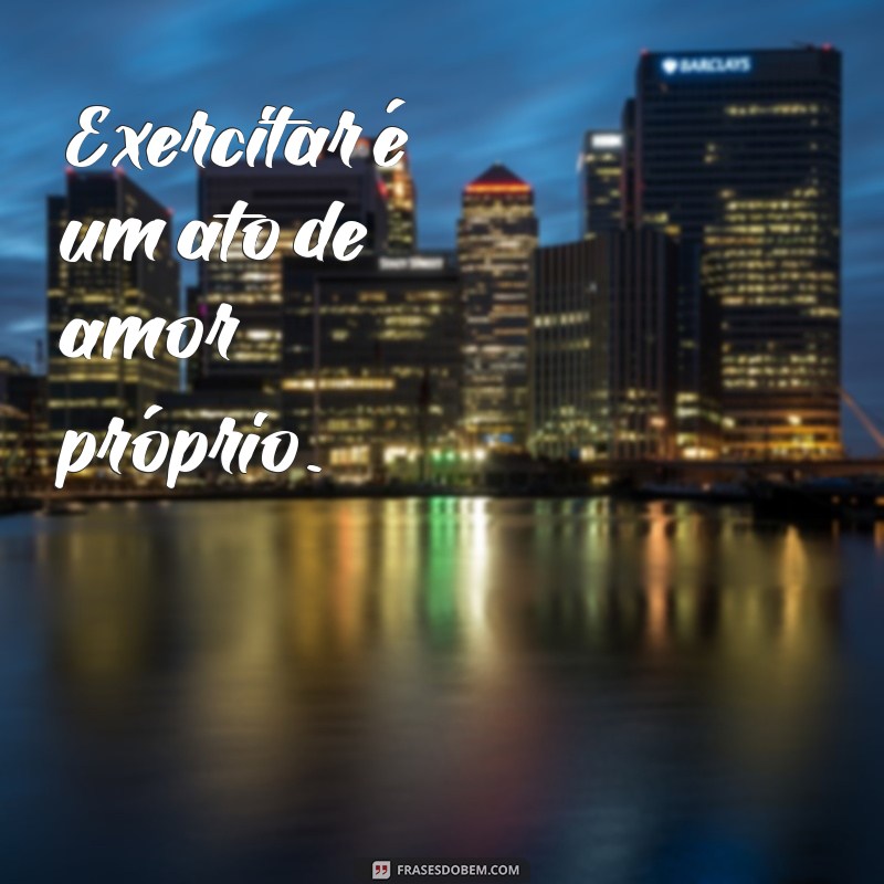 Frases Inspiradoras para Legendar Suas Fotos na Academia 