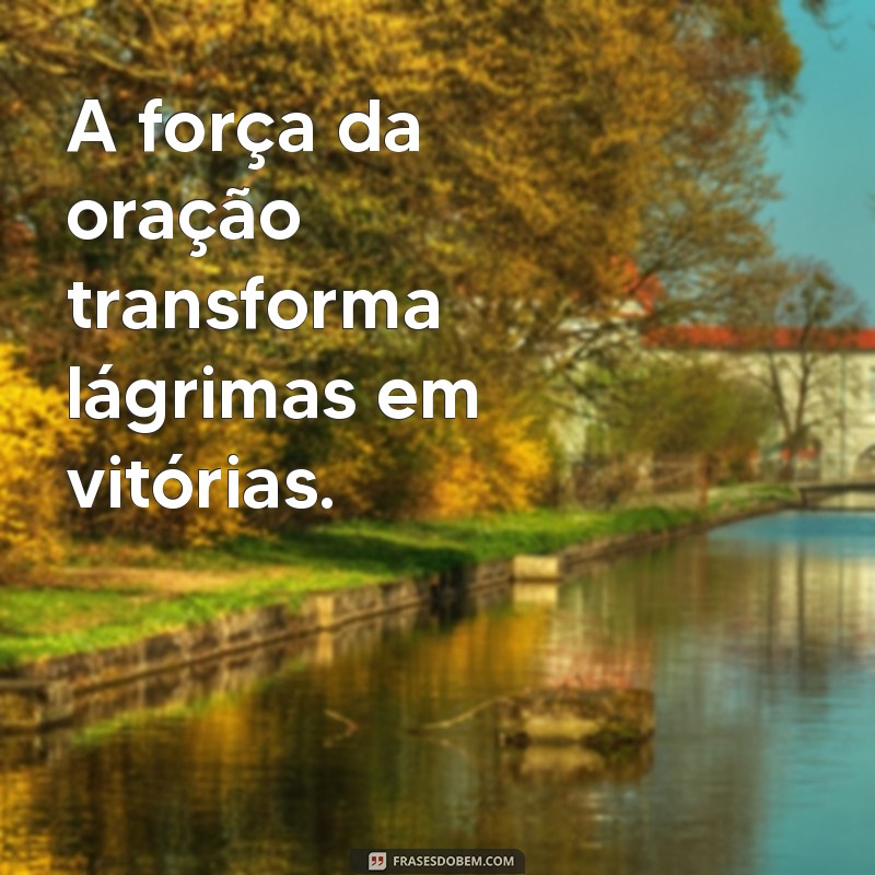 Frases Inspiradoras: Sou Forte, Sou Guerreira de Deus 