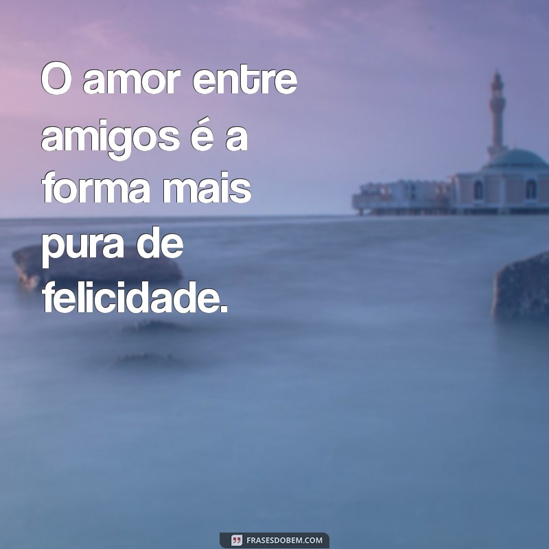 Frases Inspiradoras de Carinho e Amizade para Fortalecer Laços 