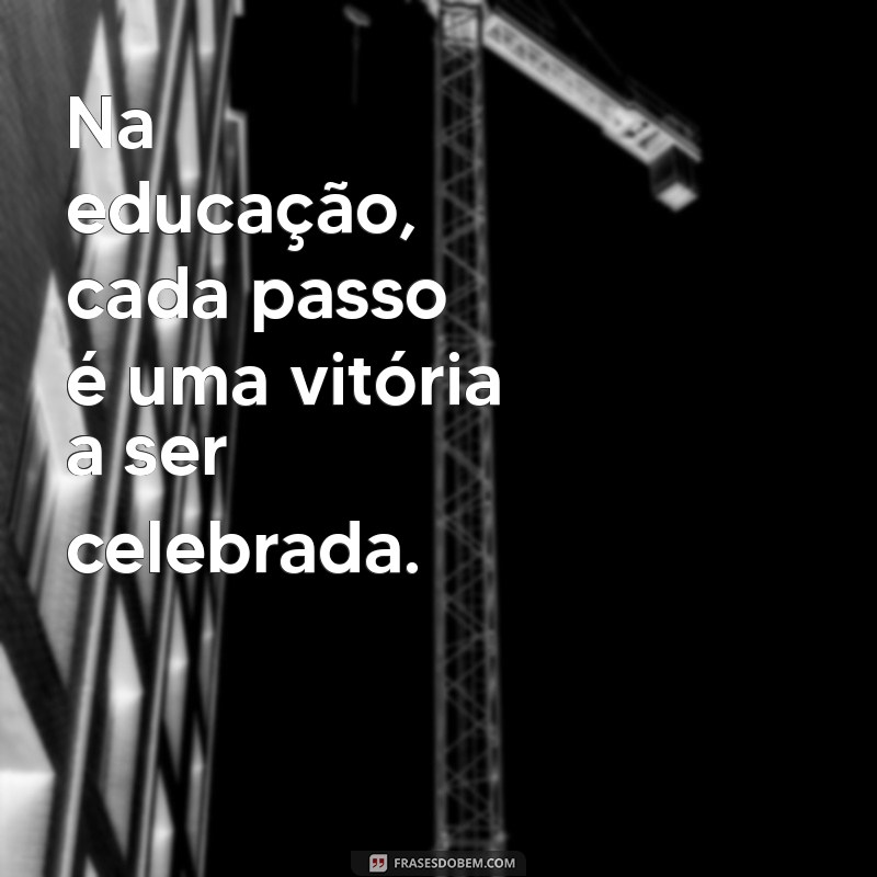 Frases Inspiradoras para Pedagogos: Motive e Transforme sua Prática Educacional 