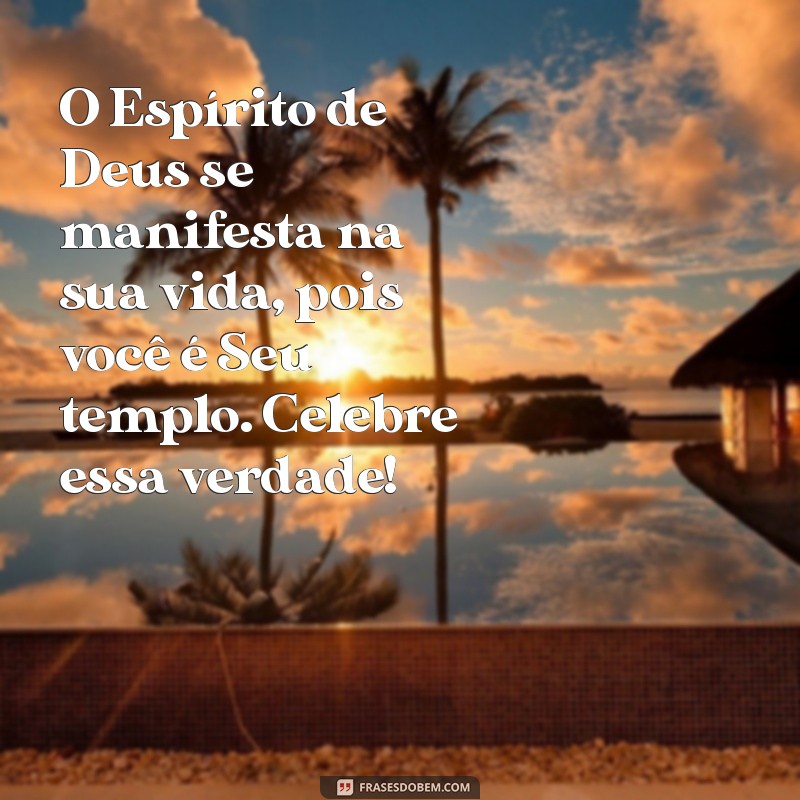 Descubra o Significado de Ser o Templo de Deus: A Presença do Espírito Santo em Sua Vida 