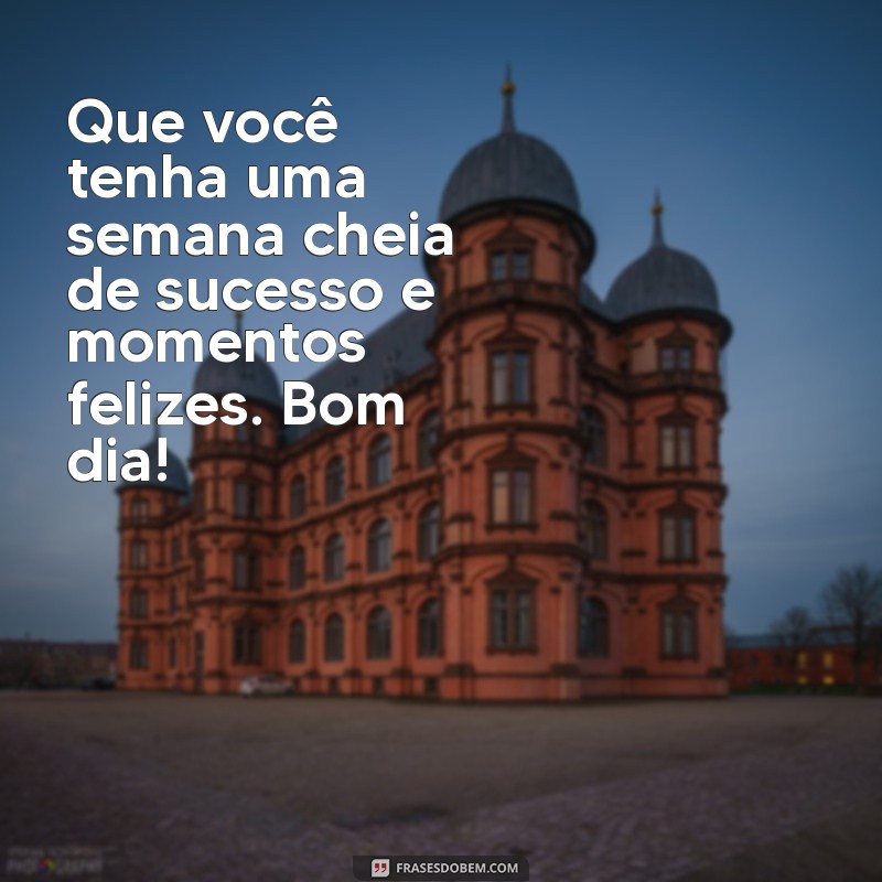 Mensagens Inspiradoras de Bom Dia para uma Semana Abençoada 