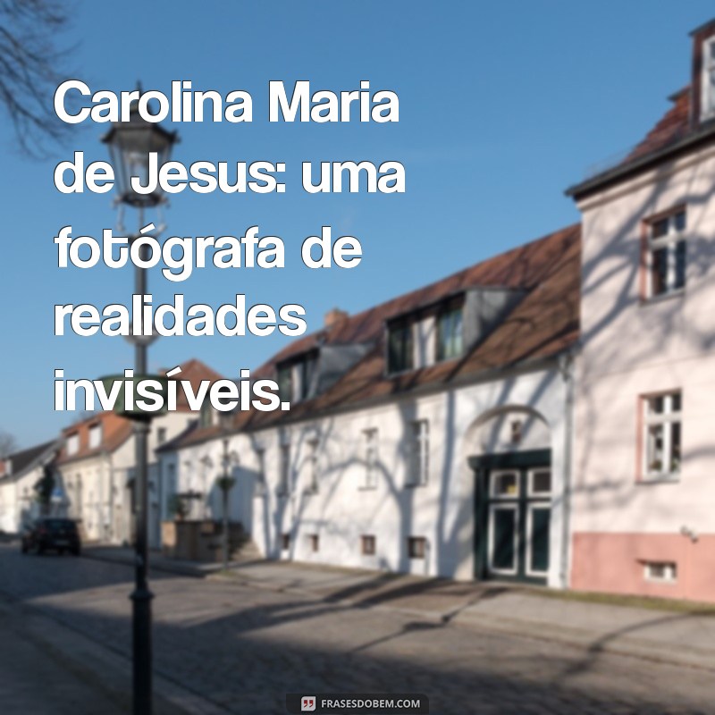 Descubra a Vida de Carolina Maria de Jesus Através de Fotos Incríveis 