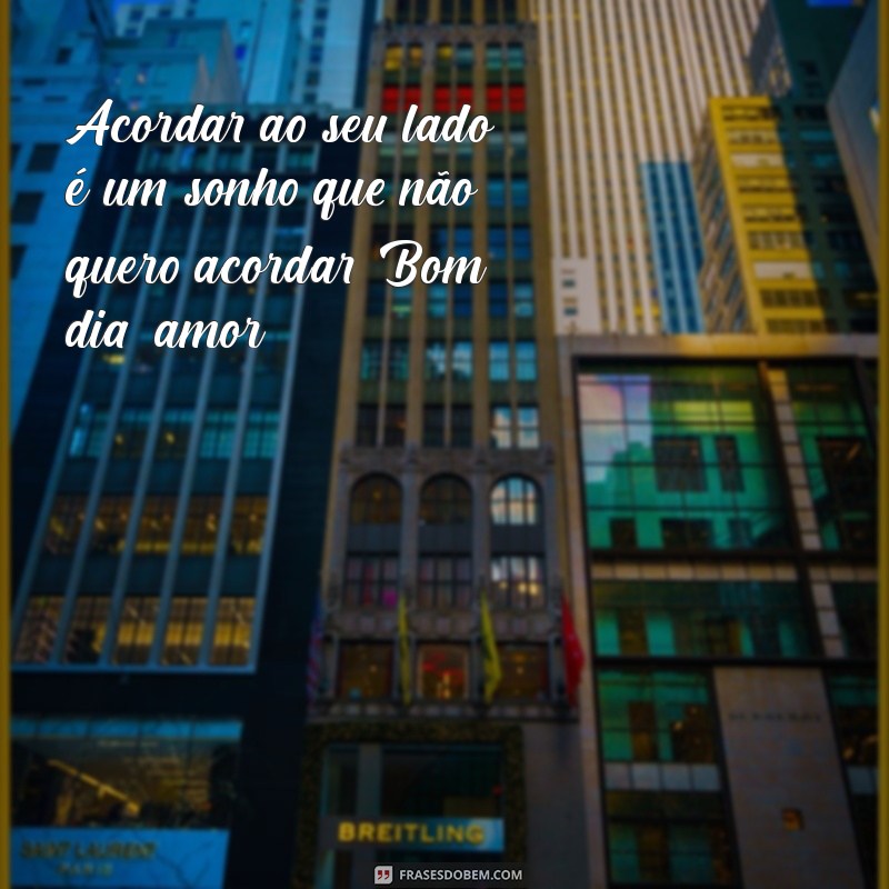 Frases de Bom Dia: Declare Seu Amor com Mensagens Apaixonantes 