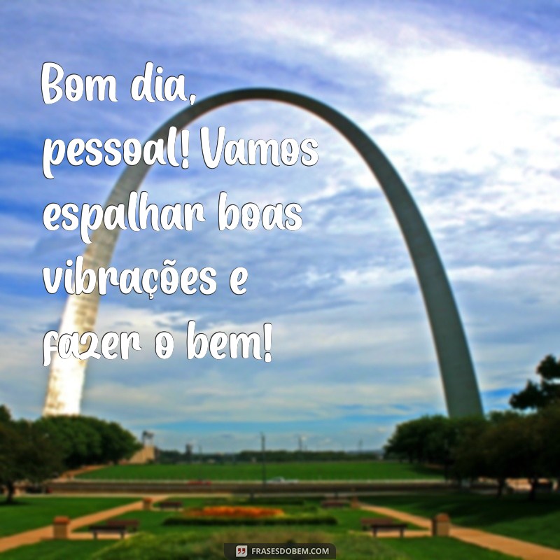 Frases Inspiradoras para Desejar um Bom Dia à Família e Amigos 