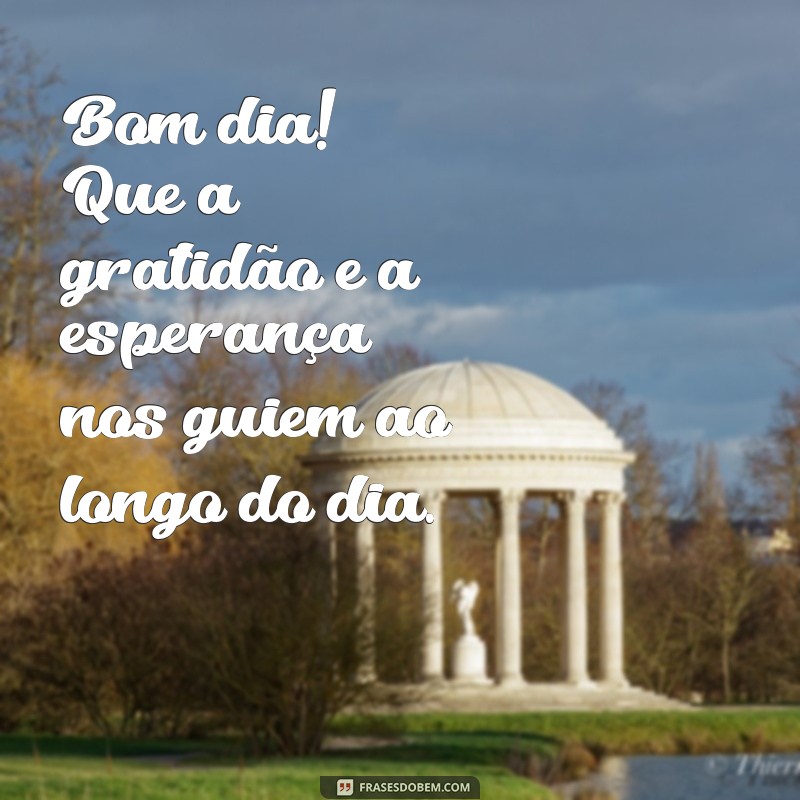 Frases Inspiradoras para Desejar um Bom Dia à Família e Amigos 