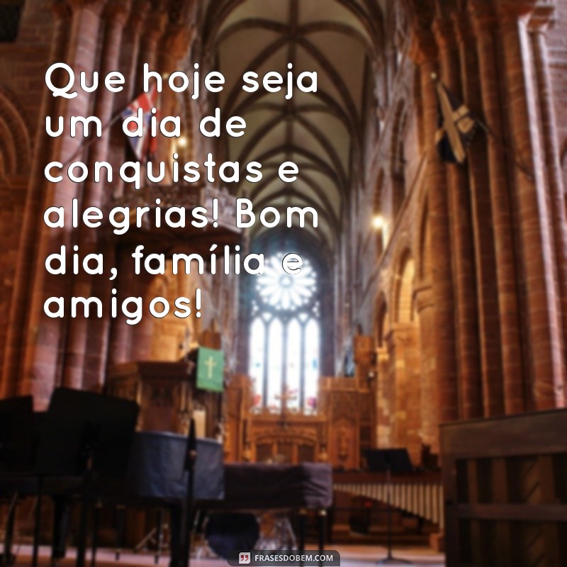 Frases Inspiradoras para Desejar um Bom Dia à Família e Amigos 