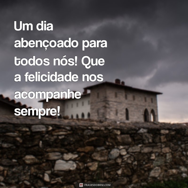 Frases Inspiradoras para Desejar um Bom Dia à Família e Amigos 