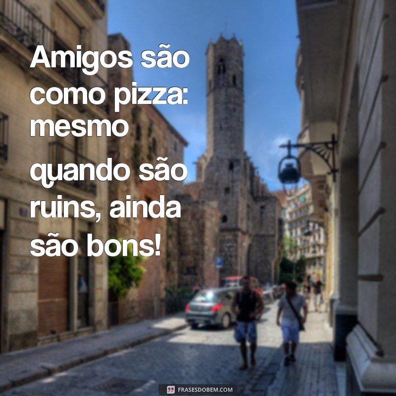 As Melhores Frases Engraçadas para Celebrar a Amizade 