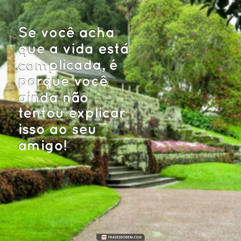 As Melhores Frases Engraçadas para Celebrar a Amizade 