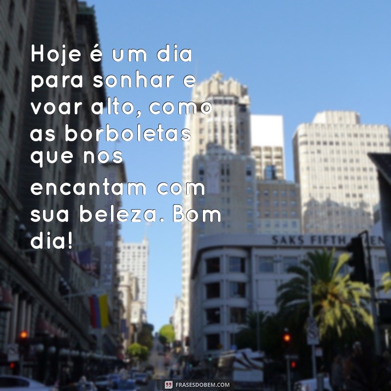 Mensagens Inspiradoras de Bom Dia com Borboletas: Encante Seu Dia! 