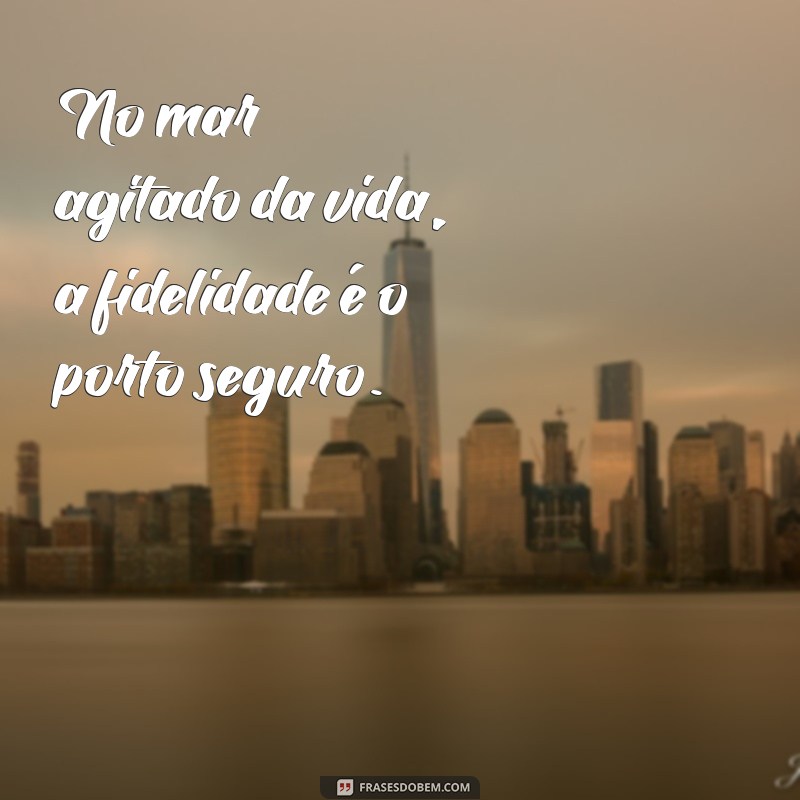 Frases de Fidelidade: Inspirações para Valorizar Relacionamentos 