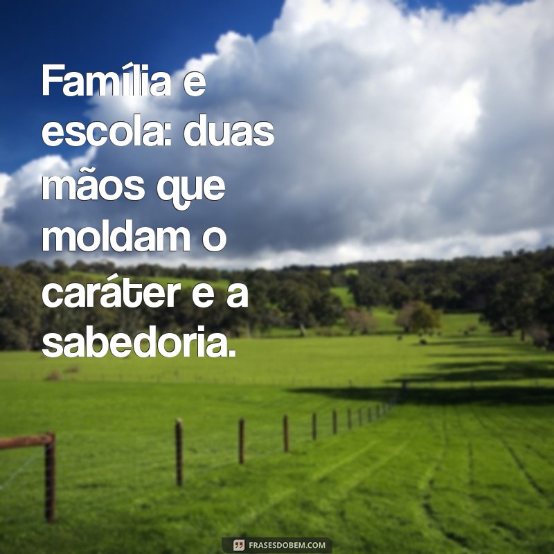 Frases Inspiradoras sobre Família na Escola: Fortalecendo Laços e Valores 