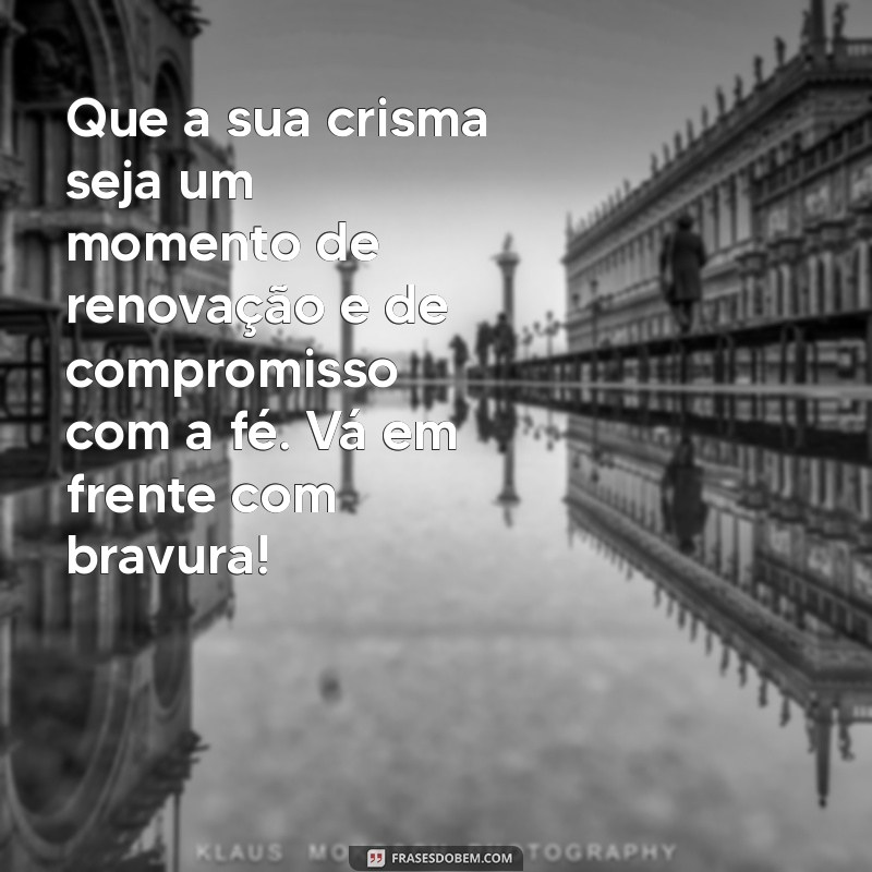 Mensagens Inspiradoras de Crisma para Afilhados: Toque o Coração com Palavras Especiais 