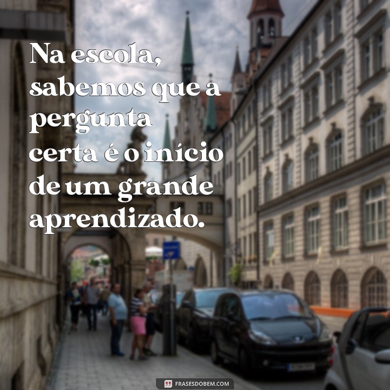 Frases Inspiradoras: Da Escola para a Vida - Lições que Transformam 