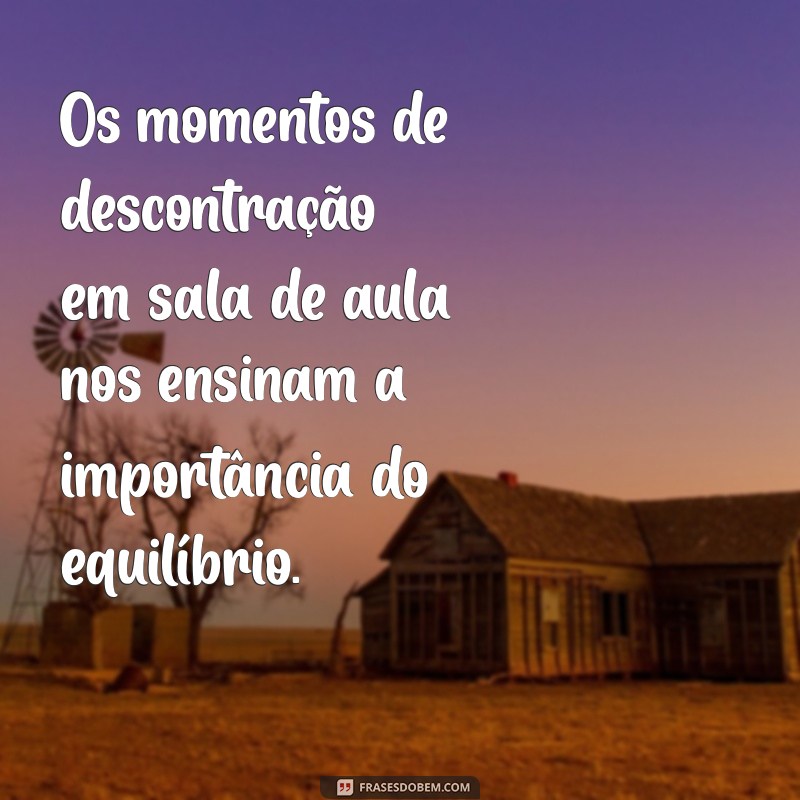 Frases Inspiradoras: Da Escola para a Vida - Lições que Transformam 