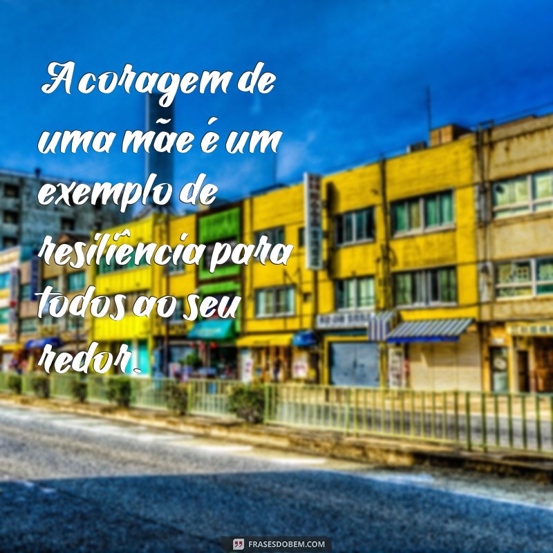 Frases Inspiradoras para Celebrar a Força das Mães 