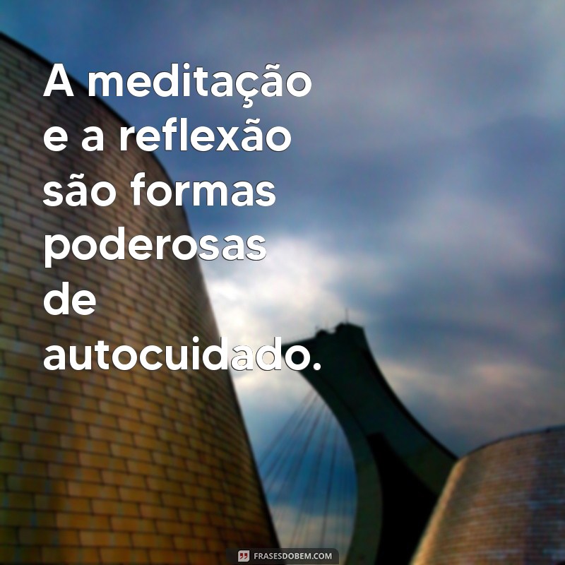 Descubra a Importância de Cuidar de Si Mesmo para uma Vida Equilibrada 