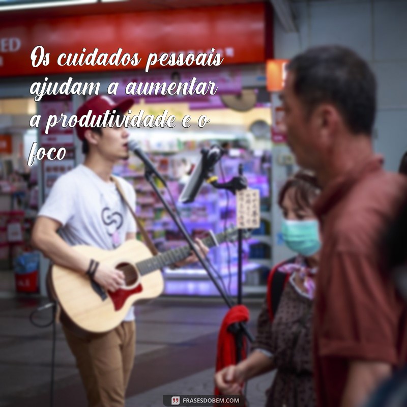 Descubra a Importância de Cuidar de Si Mesmo para uma Vida Equilibrada 