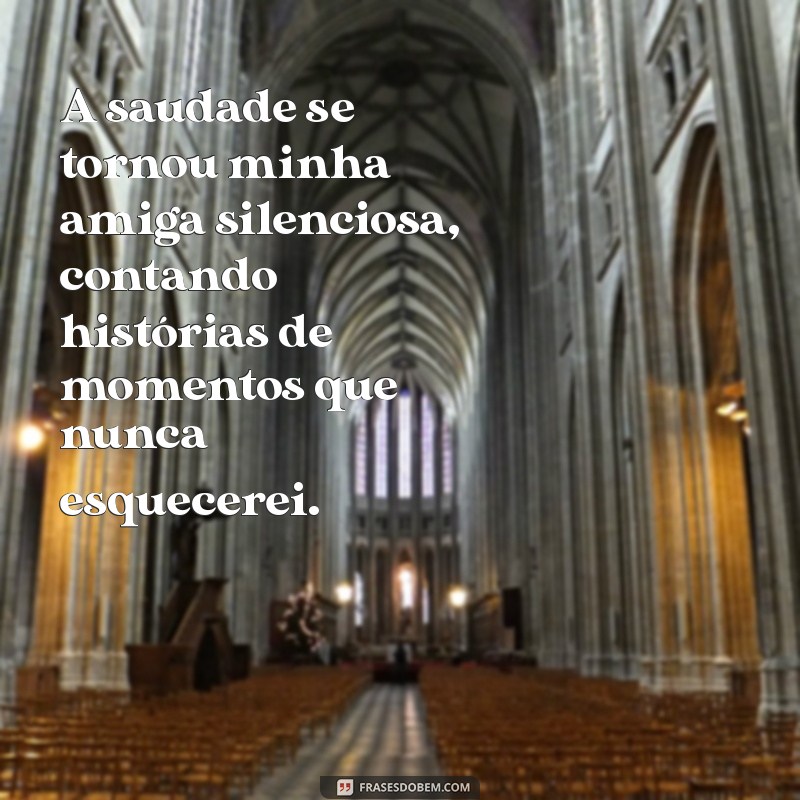 Saudades Eternas: Mensagens Tocantes para Expressar seu Sentimento 