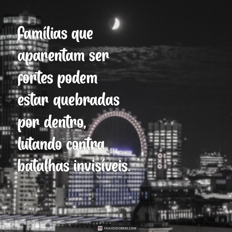 Desvendando a Verdade: Mensagens Impactantes sobre Famílias Falsas 