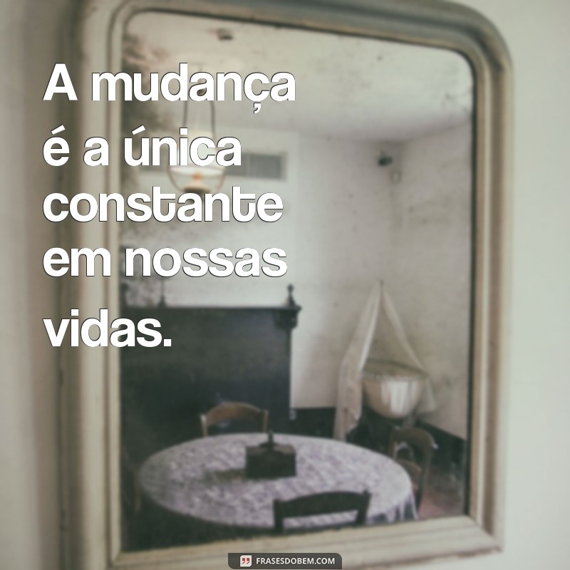 Transformações da Vida: Legendas Inspiradoras Sobre Mudanças 