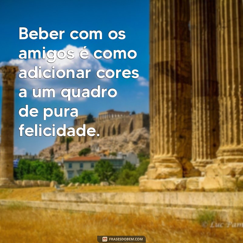 Frases Inspiradoras sobre Beber e Ser Feliz: Descubra o Melhor do Tumblr 