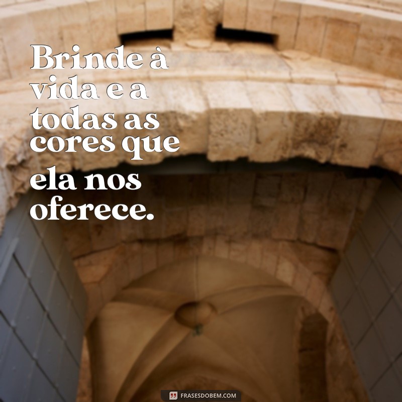 Celebre a Vida: 30 Frases Inspiradoras para Brindar Cada Momento 