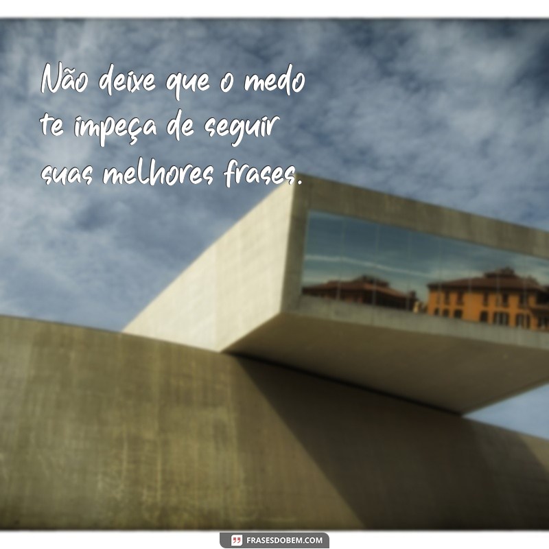 Descubra as melhores frases para inspirar e encantar! 