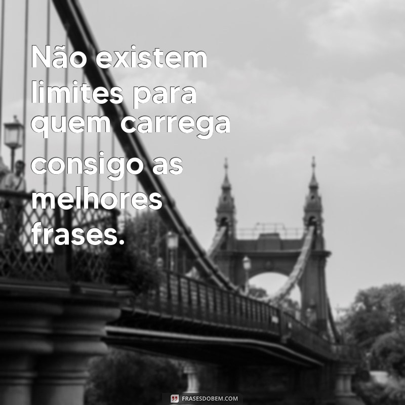 Descubra as melhores frases para inspirar e encantar! 