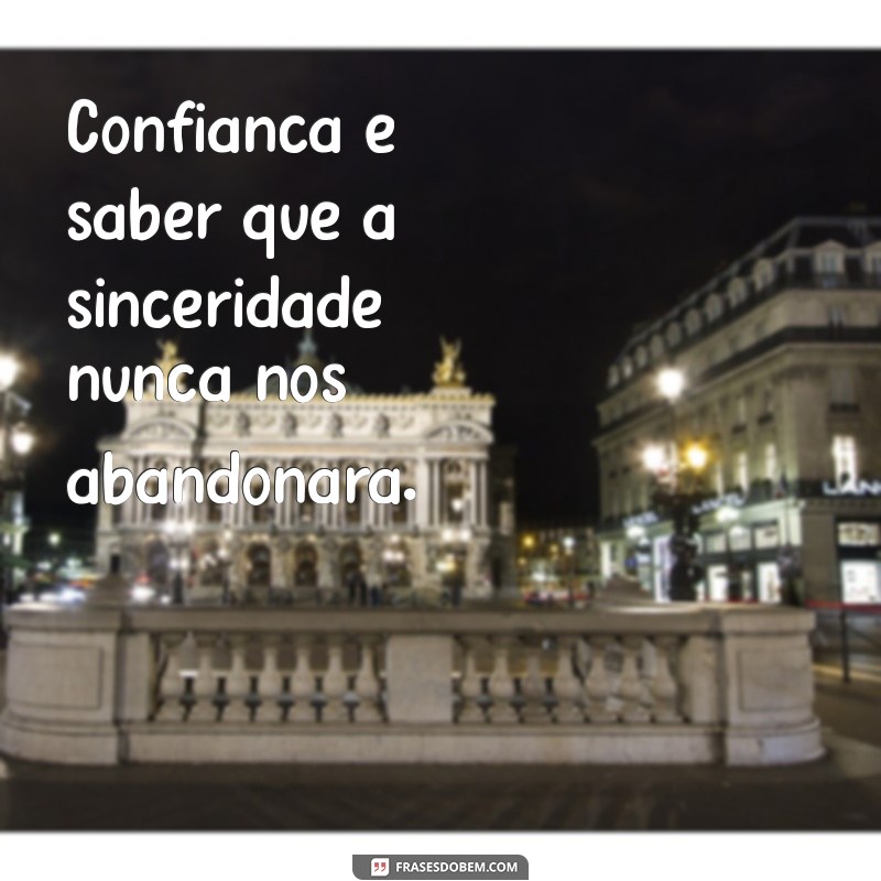 Frases Inspiradoras sobre Sinceridade e Confiança para Fortalecer Relacionamentos 