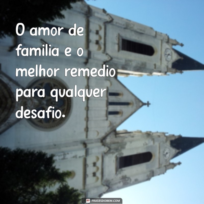 Frases Inspiradoras para Celebrar o Dia da Família: Mensagens que Tocam o Coração 