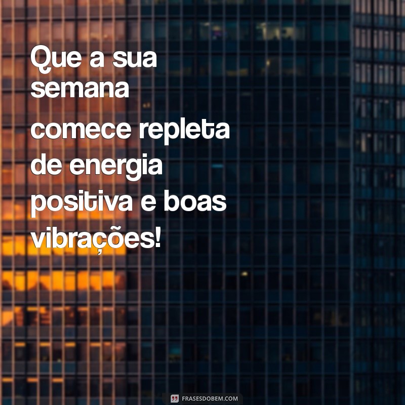 Mensagens Inspiradoras para Começar Sua Segunda-Feira com Motivação 