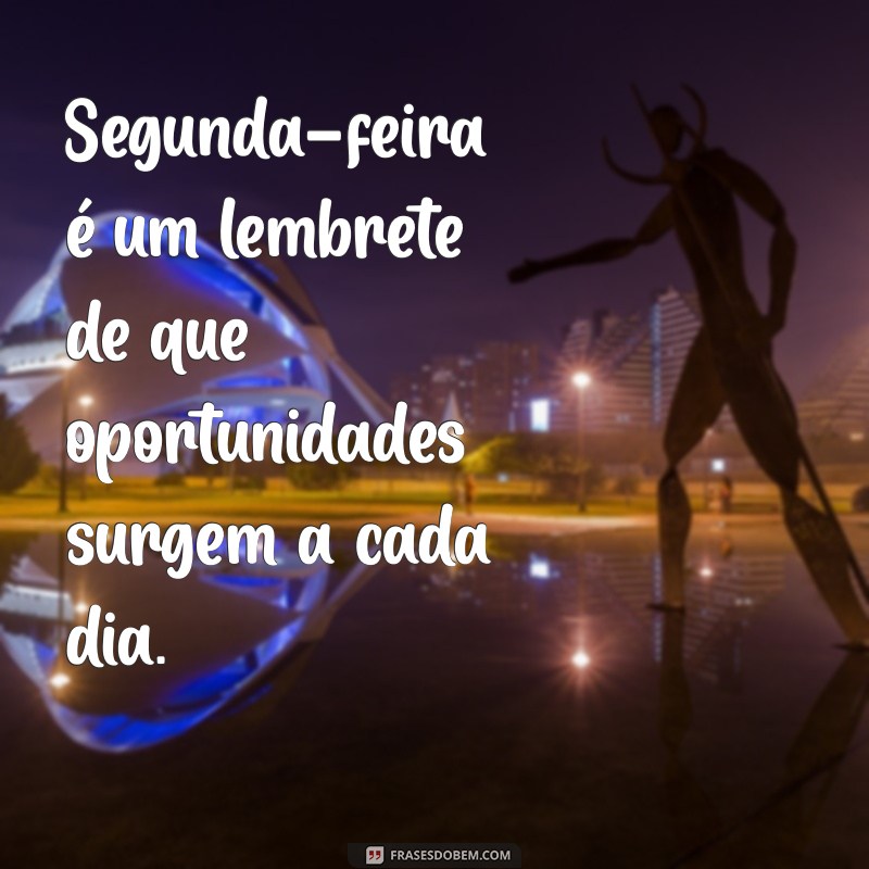 Mensagens Inspiradoras para Começar Sua Segunda-Feira com Motivação 