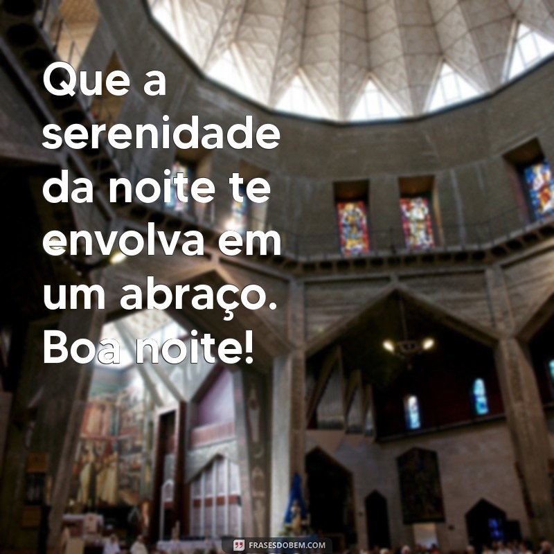 Mensagens de Boa Noite: Inspire-se com Frases para Encerrar o Dia 