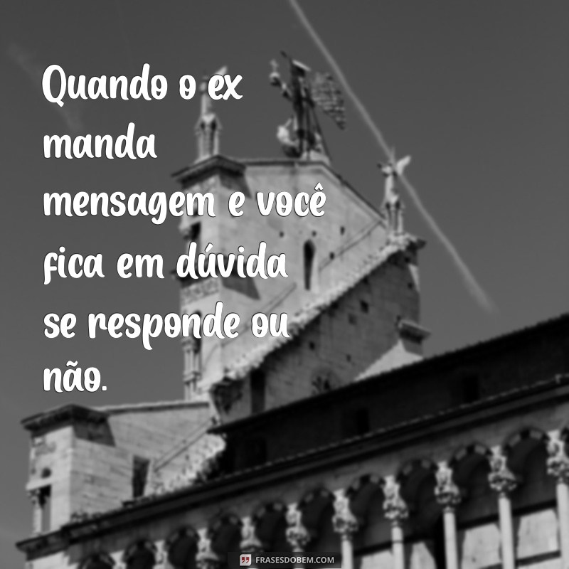 Como Lidar Quando Seu Ex Envia Mensagem Após Período de Contato Zero 