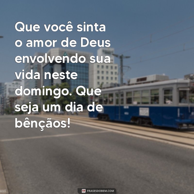 Mensagens Inspiradoras para um Feliz Domingo com Deus 